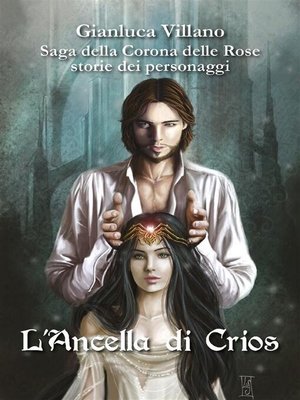 cover image of Saga della Corona delle Rose--Storie dei personaggi--L'Ancella di Crios
